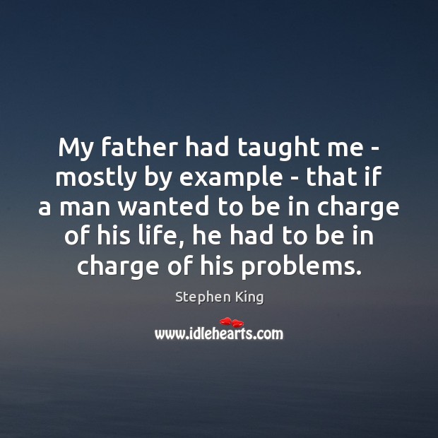 My father had taught me – mostly by example – that if Image