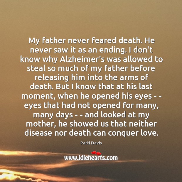 My father never feared death. He never saw it as an ending. Patti Davis Picture Quote