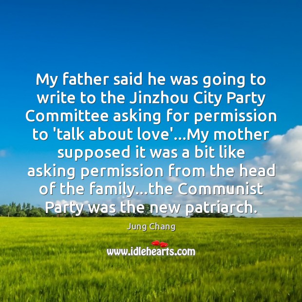 My father said he was going to write to the Jinzhou City Jung Chang Picture Quote