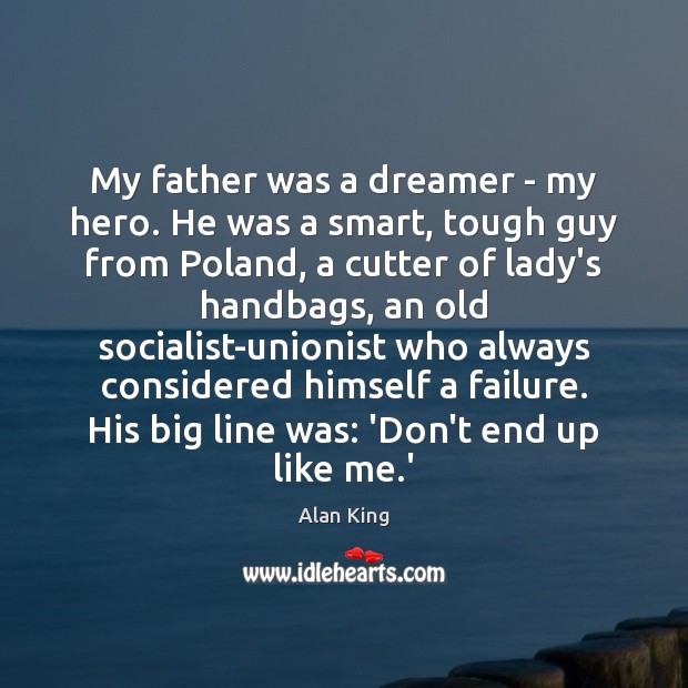 My father was a dreamer – my hero. He was a smart, Image