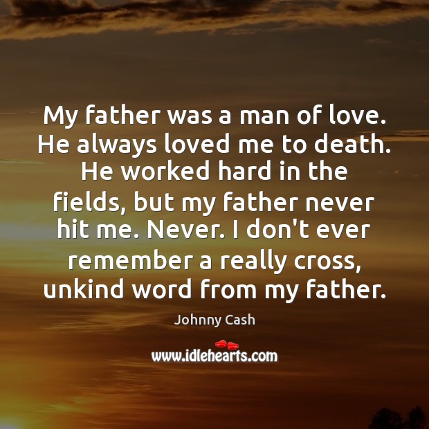 My father was a man of love. He always loved me to Image