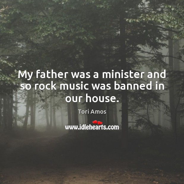 My father was a minister and so rock music was banned in our house. Image
