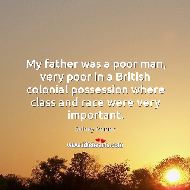 My father was a poor man, very poor in a british colonial possession where Image
