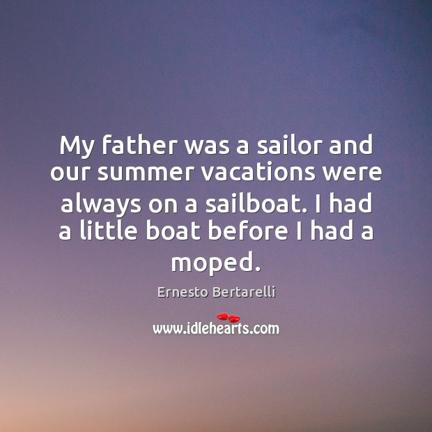 My father was a sailor and our summer vacations were always on Image