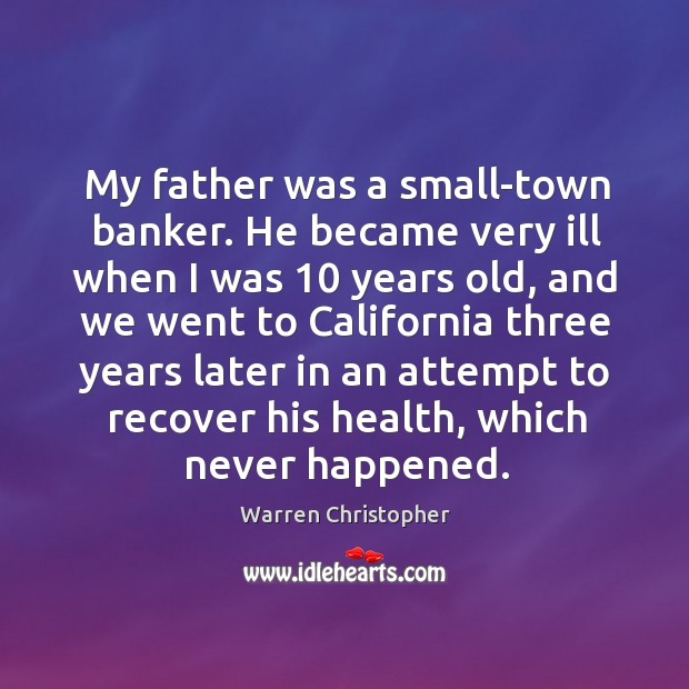 My father was a small-town banker. He became very ill when I was 10 years old Image