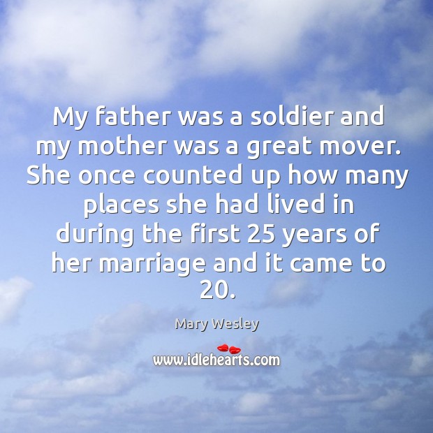 My father was a soldier and my mother was a great mover. Image