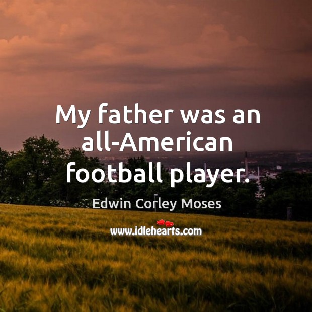 My father was an all-american football player. Image
