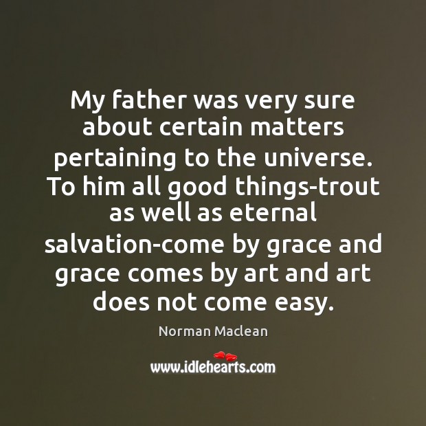 My father was very sure about certain matters pertaining to the universe. Image