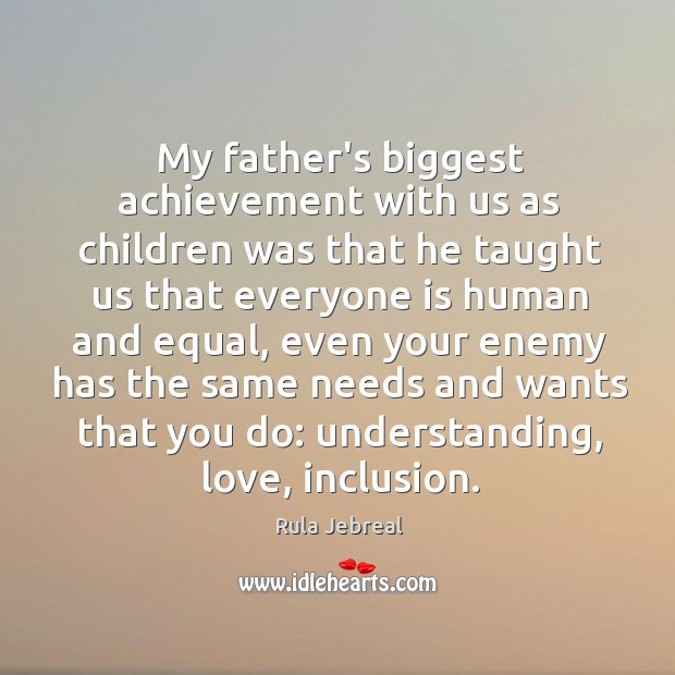 My father’s biggest achievement with us as children was that he taught Rula Jebreal Picture Quote