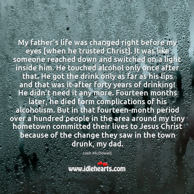 My father’s life was changed right before my eyes [when he trusted 