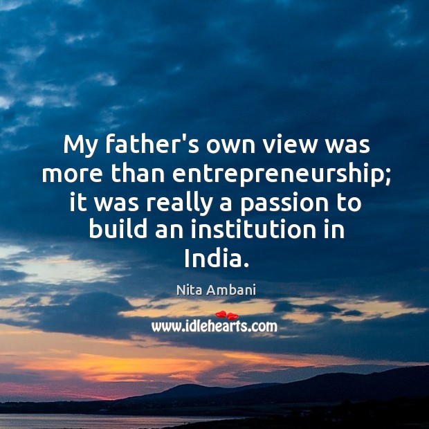 My father’s own view was more than entrepreneurship; it was really a Image