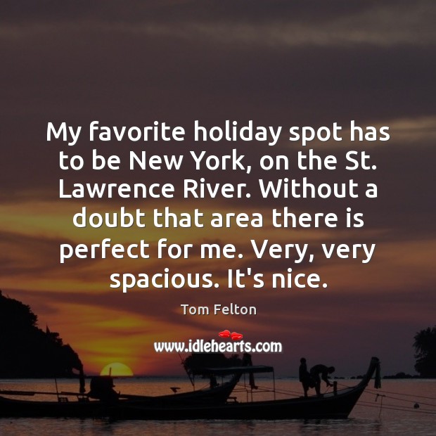 My favorite holiday spot has to be New York, on the St. Tom Felton Picture Quote