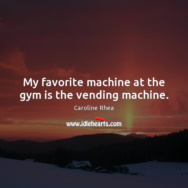 My favorite machine at the gym is the vending machine. Image