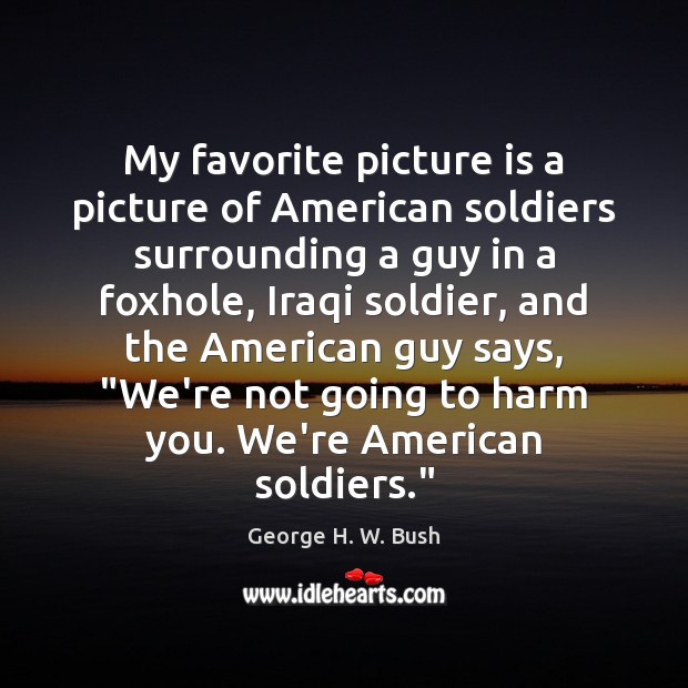 My favorite picture is a picture of American soldiers surrounding a guy Image