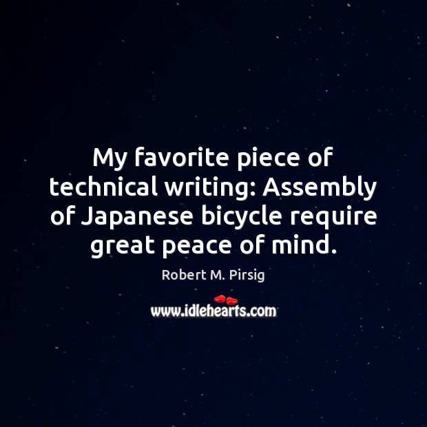 My favorite piece of technical writing: Assembly of Japanese bicycle require great Robert M. Pirsig Picture Quote
