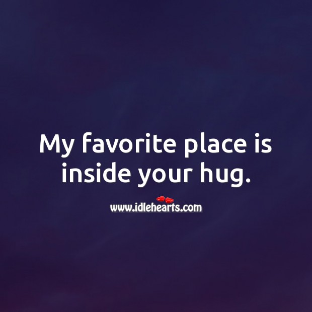 My favorite place is inside your hug. Love Forever Quotes Image