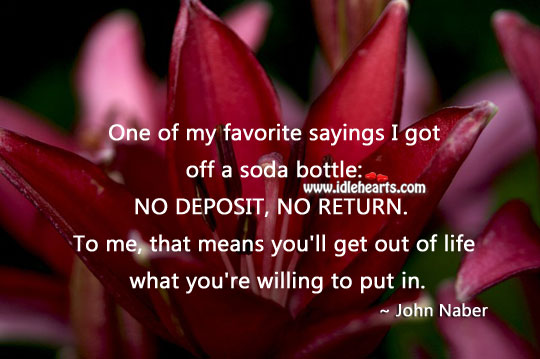 One of my favorite sayings I got off a soda bottle John Naber Picture Quote