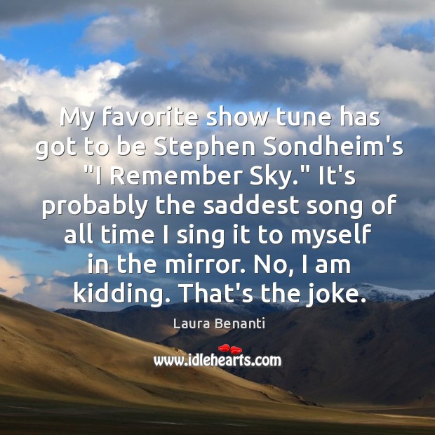 My favorite show tune has got to be Stephen Sondheim’s “I Remember Laura Benanti Picture Quote