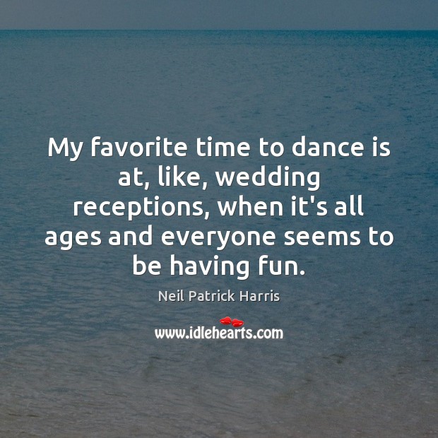 My favorite time to dance is at, like, wedding receptions, when it’s Image