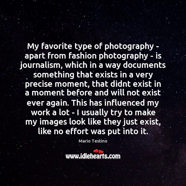 My favorite type of photography – apart from fashion photography – is Mario Testino Picture Quote