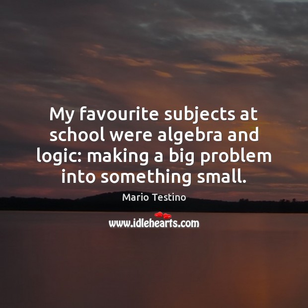 My favourite subjects at school were algebra and logic: making a big Image