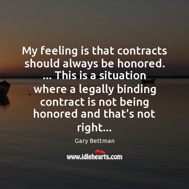My feeling is that contracts should always be honored. … This is a Gary Bettman Picture Quote