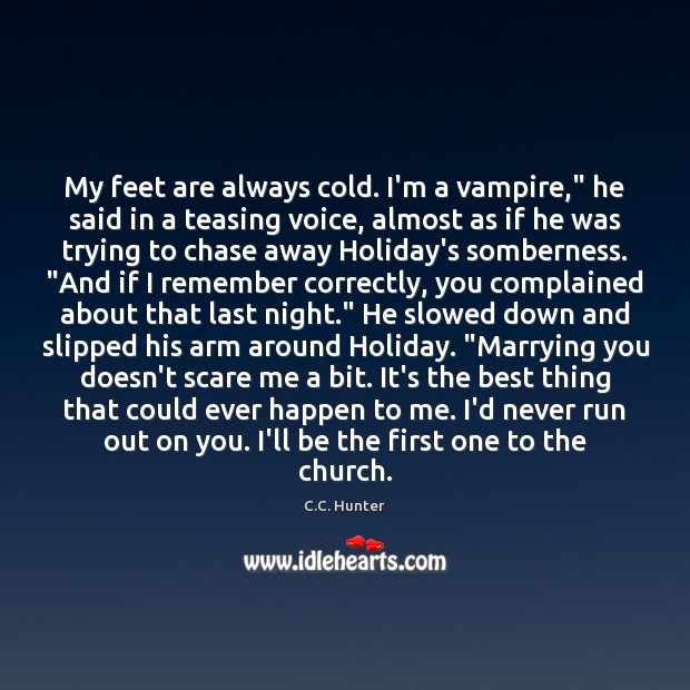 My feet are always cold. I’m a vampire,” he said in a Image