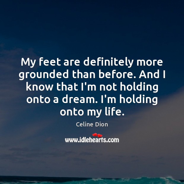 My feet are definitely more grounded than before. And I know that Image