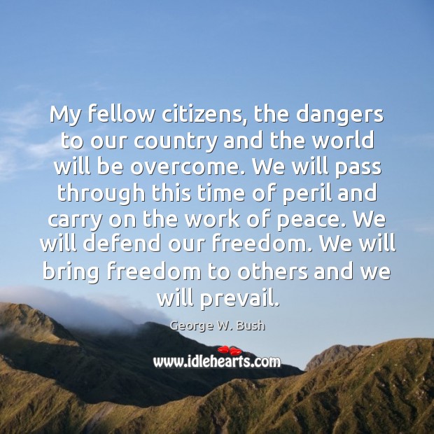 My fellow citizens, the dangers to our country and the world will Image
