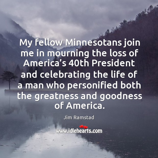My fellow minnesotans join me in mourning the loss of america’s 40th president and Image