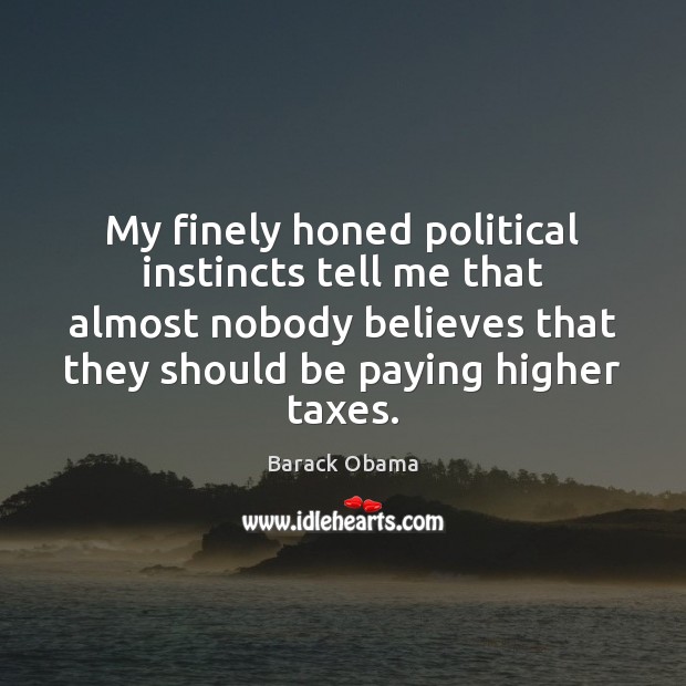My finely honed political instincts tell me that almost nobody believes that 