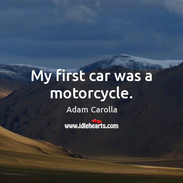 My first car was a motorcycle. Image