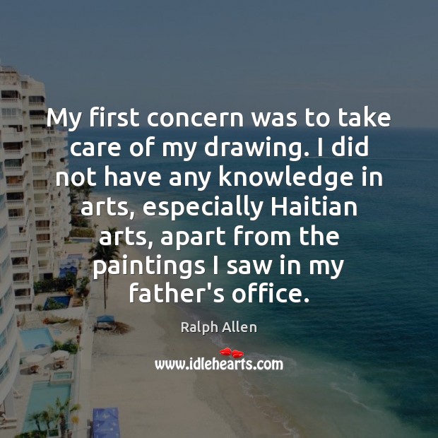 My first concern was to take care of my drawing. I did Ralph Allen Picture Quote