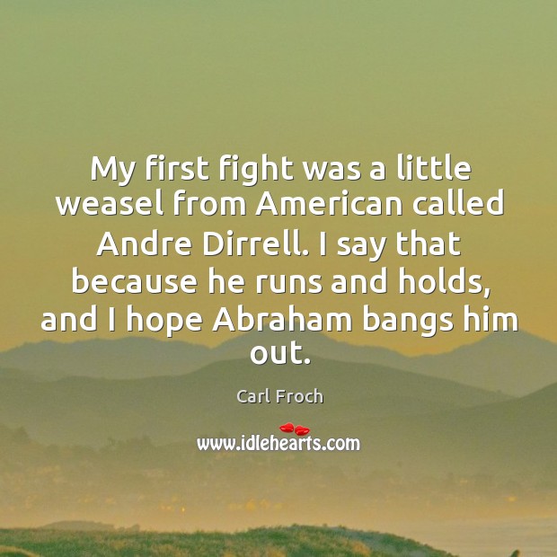 My first fight was a little weasel from American called Andre Dirrell. Image