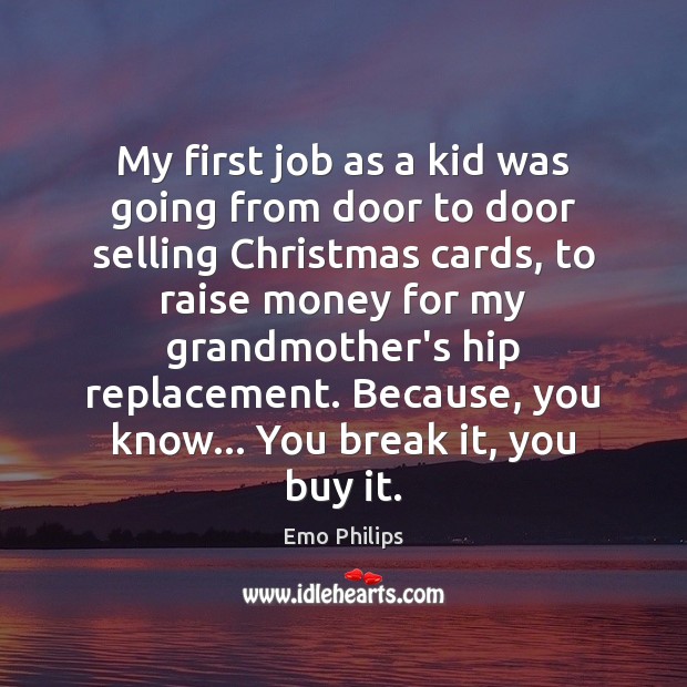 My first job as a kid was going from door to door Emo Philips Picture Quote