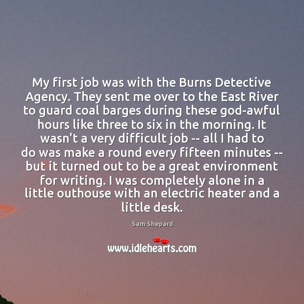 My first job was with the Burns Detective Agency. They sent me Image