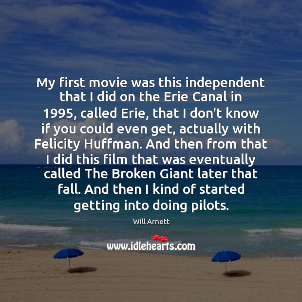 My first movie was this independent that I did on the Erie Image