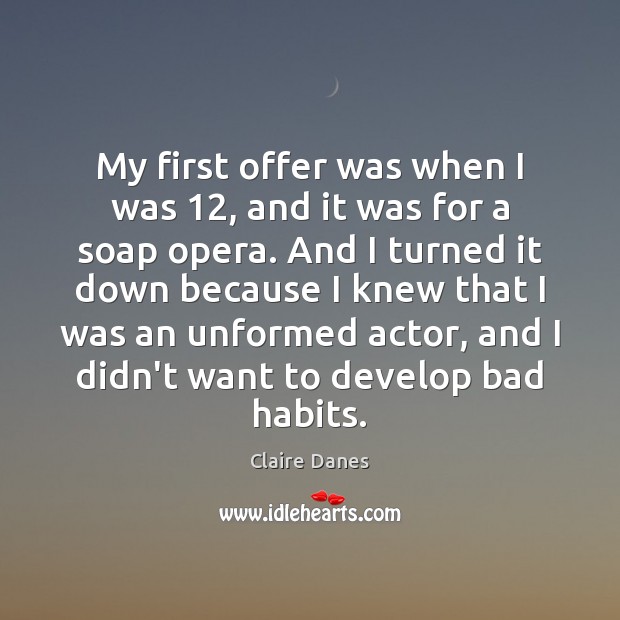My first offer was when I was 12, and it was for a Image