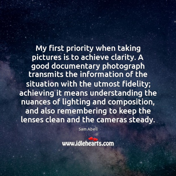My first priority when taking pictures is to achieve clarity. A good Priority Quotes Image