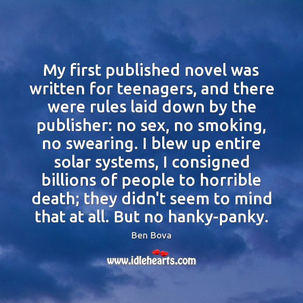 My first published novel was written for teenagers, and there were rules Ben Bova Picture Quote