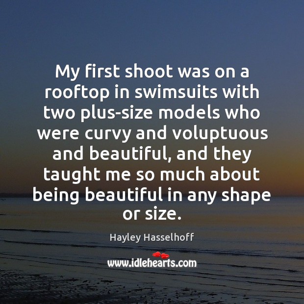 My first shoot was on a rooftop in swimsuits with two plus-size Hayley Hasselhoff Picture Quote