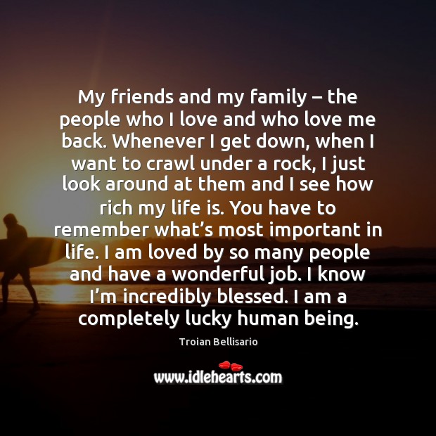 My friends and my family – the people who I love and who Love Me Quotes Image