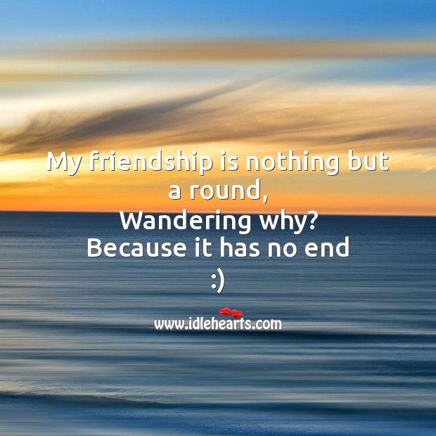 My friendship is nothing but a round Friendship Day Messages Image