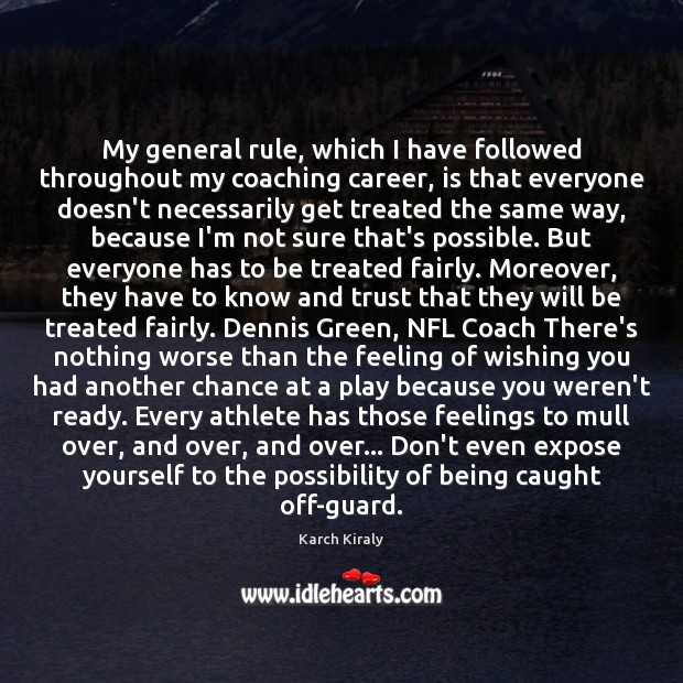 My general rule, which I have followed throughout my coaching career, is Image