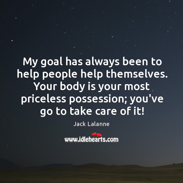 My goal has always been to help people help themselves. Your body Image