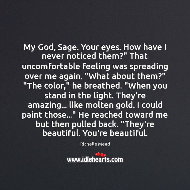 My God, Sage. Your eyes. How have I never noticed them?” That You’re Beautiful Quotes Image