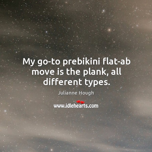 My go-to prebikini flat-ab move is the plank, all different types. Image
