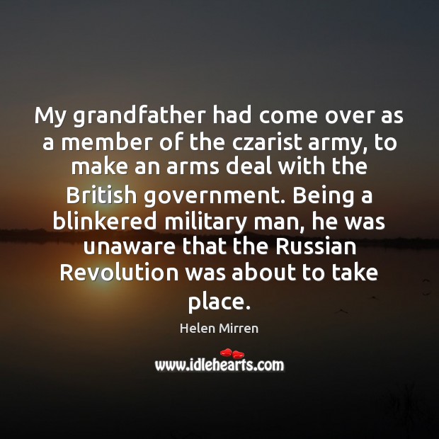 My grandfather had come over as a member of the czarist army, Helen Mirren Picture Quote
