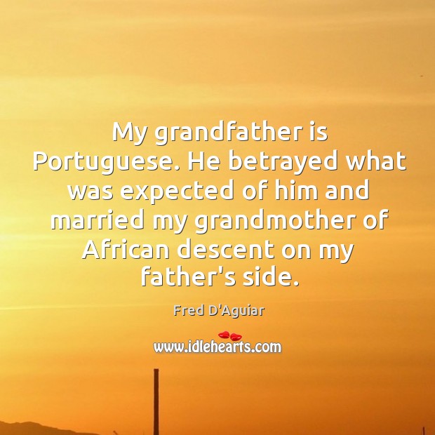 My grandfather is Portuguese. He betrayed what was expected of him and Image