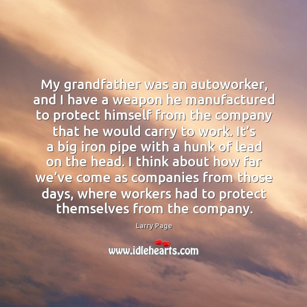 My grandfather was an autoworker Larry Page Picture Quote